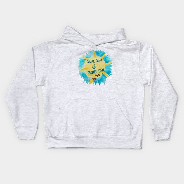 Sun Sun and More Sun!! Kids Hoodie by TEAGENCREATIONS